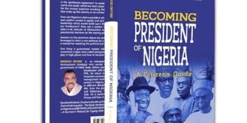 New Book, ‘Becoming President of Nigeria: A Citizen’s Guide’ for Launch May 10