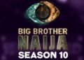 BBNaija Season 10 to Kick Off July 26 with N150m Prize for Winner
